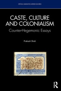 Caste, Culture and Colonialism: Counter-Hegemonic Essays cover