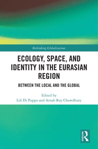 Ecology, Space, and Identity in the Eurasian Region: Between the Local and the Global cover