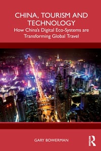 China, Tourism and Technology: How China's Digital Eco-Systems are Transforming Global Travel cover