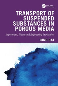 Transport of Suspended Substances in Porous Media: Experiment, Theory and Engineering Implication cover