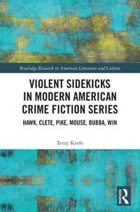 Violent Sidekicks in Modern American Crime Fiction Series: Hawk, Clete, Pike, Mouse, Bubba, Win cover