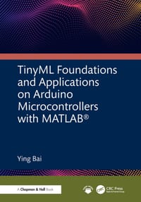 Tinyml Foundations and Applications on Arduino Microcontrollers with MATLAB cover