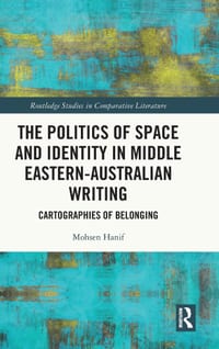 The Politics of Space and Identity in Middle Eastern-Australian Writing: Cartographies of Belonging cover