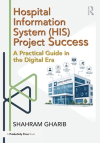 Hospital Information System (His) Project Success: A Practical Guide in the Digital Era cover