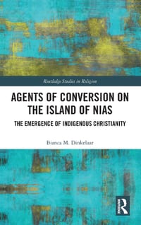 Agents of Conversion on the Island of Nias: The Emergence of Indigenous Christianity cover