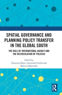 Spatial Governance and Planning Policy Transfer in the Global South: The Role of International Agency and the Recirculation of Policies cover