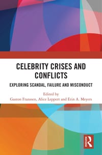 Celebrity Crises and Conflicts: Exploring Scandal, Failure and Misconduct cover