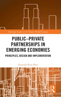 Public-Private Partnerships in Emerging Economies: Principles, Design and Implementation cover