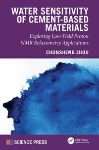 Water Sensitivity of Cement-Based Materials: Exploring Low-Field Proton NMR Relaxometry Applications cover