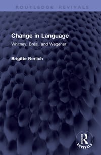 Change in Language: Whitney, Bréal, and Wegener cover