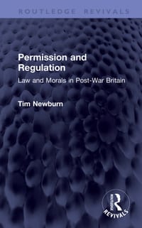 Permission and Regulation: Law and Morals in Post-War Britain cover