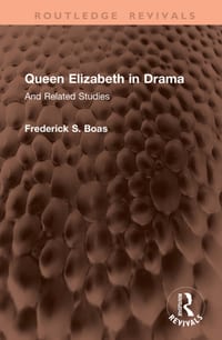 Queen Elizabeth in Drama: And Related Studies cover