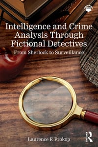 Intelligence and Crime Analysis Through Fictional Detectives: From Sherlock to Surveillance cover