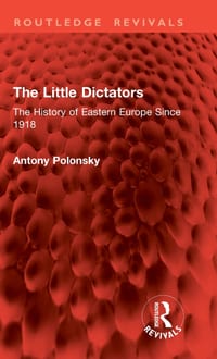 The Little Dictators: The History of Eastern Europe Since 1918 cover