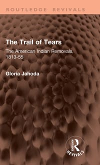 The Trail of Tears: The American Indian Removals, 1813-55 cover