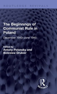 The Beginnings of Communist Rule in Poland: December 1943-June 1945 cover