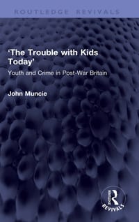 'The Trouble with Kids Today': Youth and Crime in Post-War Britain cover
