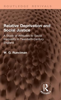 Relative Deprivation and Social Justice: A Study of Attitudes to Social Inequality in Twentieth-Century England cover