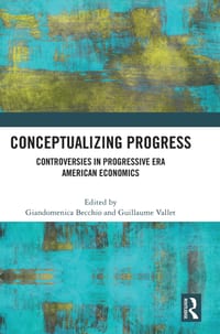 Conceptualizing Progress: Controversies in Progressive Era American Economics cover