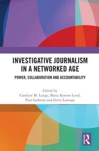 Investigative Journalism in a Networked Age: Power, Collaboration and Accountability cover