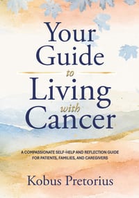 Your Guide to Living with Cancer: A Compassionate Self-Help Guide for Patients, Families, and Caregivers cover