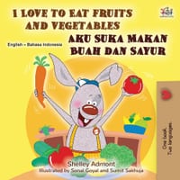 I Love to Eat Fruits and Vegetables (English Indonesian Bilingual Edition) cover