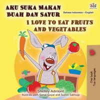 I Love to Eat Fruits and Vegetables (Indonesian English Bilingual Children's Book) cover
