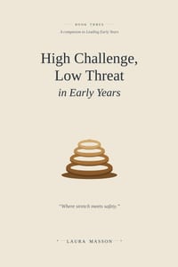 High Challenge, Low Threat in Early Years: Creating Confident, Capable Learners from Birth to Five cover