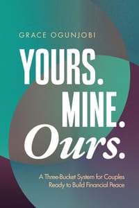Yours. Mine. Ours.: A Three-Bucket System for Couples Ready to Build Financial Peace cover