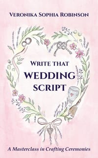 Write That Wedding Script: A Masterclass in Crafting Ceremonies: A Masterclass in cover