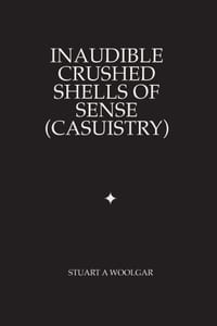 Inaudible Crushed Shells of Sense (Casuistry) cover