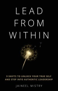 Lead From Within: 9 Shifts to Unlock Your True Self and Step Into Authentic Leadership cover