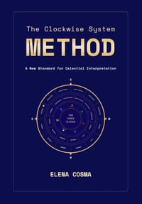 The Clockwise System Method: A New Standard for Celestial Interpretation cover