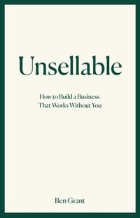Unsellable: How to Build a Business That Works Without You cover