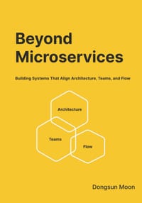 Beyond Microservices: Building Systems That Align Architecture, Teams, and Flow cover