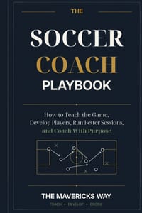 The Soccer Coach Playbook: How to Teach the Game, Develop Players, Run Better Sessions, and Coach With Purpose cover