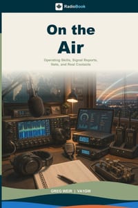 On the Air: Operating Skills, Signal Reports, Nets, and Real Contacts cover