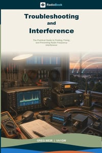 Troubleshooting and Interference: The Practical Guide to Finding, Fixing, and Preventing Radio Frequency Interference cover