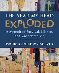 The Year My Head Exploded: A Memoir of Survival, Silence, and une Sacrée Vie cover