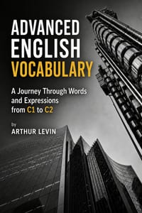 Advanced English Vocabulary: A Journey Through Words and Expressions from C1 to C2 cover