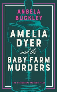 Amelia Dyer and the Baby Farm Murders cover