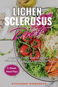 Lichen Sclerosus Diet: A Beginner's 3-Week Guide for Women, With Curated Recipes and a Sample Meal Plan cover