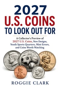 2027 U.S. Coins to Look Out For: A Collector's Preview of 2027 U.S. Coins, New Designs, Youth Sports Quarters, Mint Errors, and Coins Worth Watching cover
