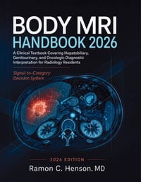 Body MRI Handbook 2026: A Clinical Textbook Covering Hepatobiliary, Genitourinary, and Oncologic Diagnostic Interpretation for Radiology Residents cover