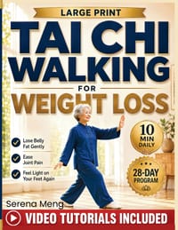Tai Chi Walking for Weight Loss: The Gentle 10-Minute, 28-Day Program to Lose Belly Fat, Ease Joint Pain, and Feel Light on Your Feet Again. With Illu cover