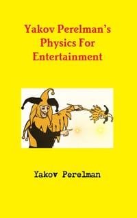 Yakov Perelman's Physics For Entertainment cover