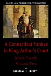 A Connecticut Yankee in King Arthur's Court-Un yanqui en la corte del Rey Arturo: English-Spanish Parallel Text Edition Volume Two cover