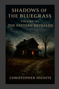 Shadows of the Bluegrass Volume III: THE PATTERN REVEALED: A Record of Witness, Restraint, and Release cover