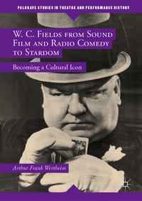 W. C. Fields from Sound Film and Radio Comedy to Stardom: Becoming a Cultural Icon cover