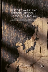 'History Wars' and Reconciliation in Japan and Korea: The Roles of Historians, Artists and Activists cover